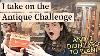 I Take On The Antique Challenge And It Didn T Go To Plan