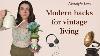 Modern Hacks For Vintage Living